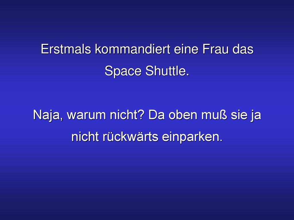 Erstmals kommandiert eine Frau das Space Shuttle. Naja, warum nicht
