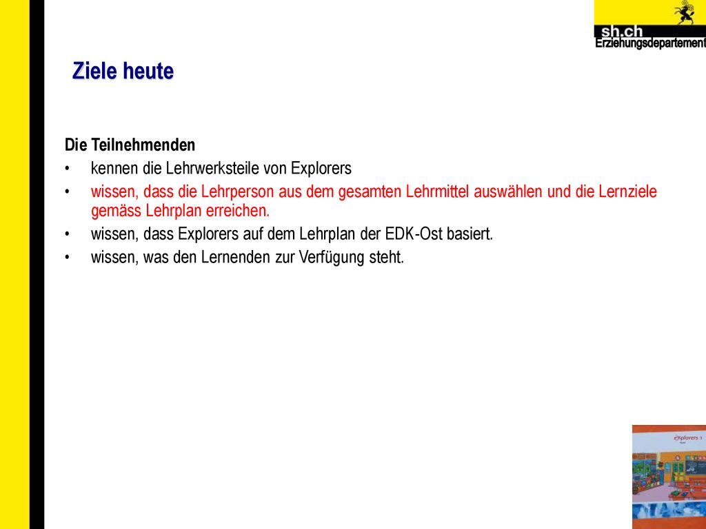 Ziele heute Die Teilnehmenden kennen die Lehrwerksteile von Explorers