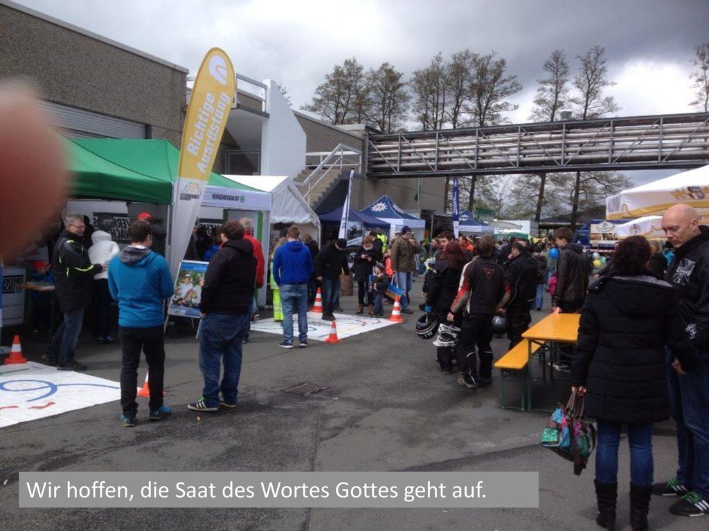 Wir hoffen, die Saat des Wortes Gottes geht auf.