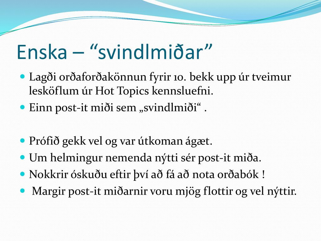 Enska – svindlmiðar Lagði orðaforðakönnun fyrir 10. bekk upp úr tveimur lesköflum úr Hot Topics kennsluefni.