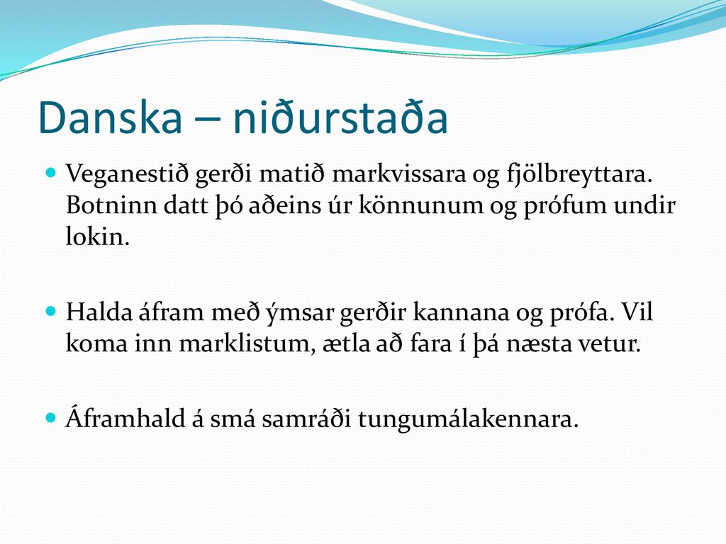 Danska – niðurstaða Veganestið gerði matið markvissara og fjölbreyttara. Botninn datt þó aðeins úr könnunum og prófum undir lokin.