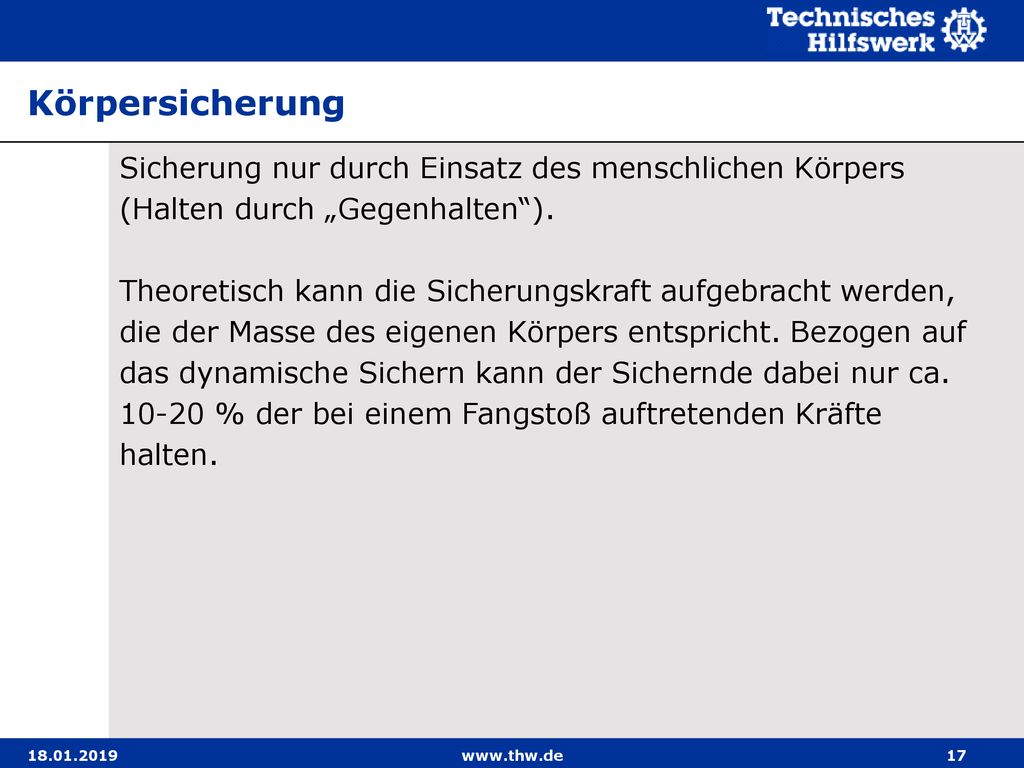 Körpersicherung Sicherung nur durch Einsatz des menschlichen Körpers (Halten durch „Gegenhalten ).