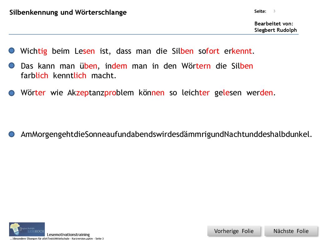 Wichtig beim Lesen ist, dass man die Silben sofort erkennt.