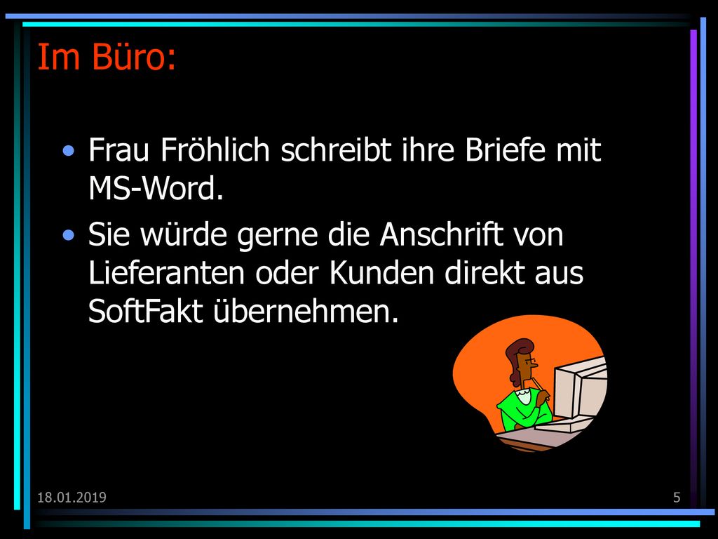 Im Büro: Frau Fröhlich schreibt ihre Briefe mit MS-Word.