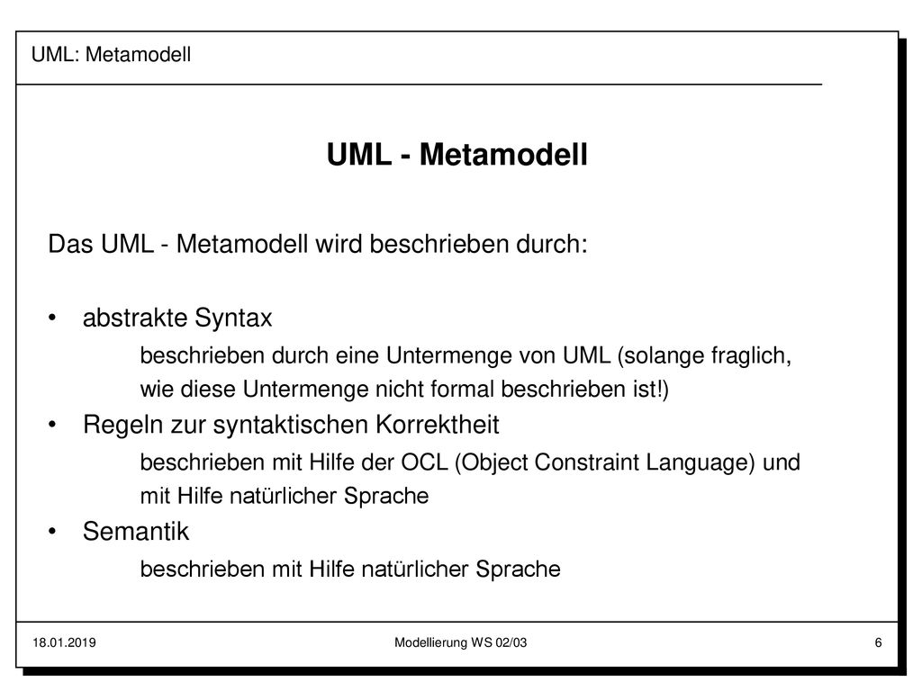 UML - Metamodell Das UML - Metamodell wird beschrieben durch: