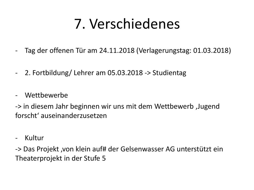 7. Verschiedenes Tag der offenen Tür am (Verlagerungstag: ) 2. Fortbildung/ Lehrer am > Studientag.