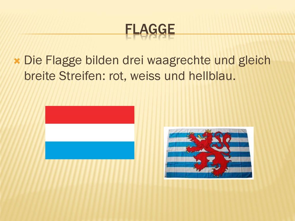 Flagge Die Flagge bilden drei waagrechte und gleich breite Streifen: rot, weiss und hellblau.