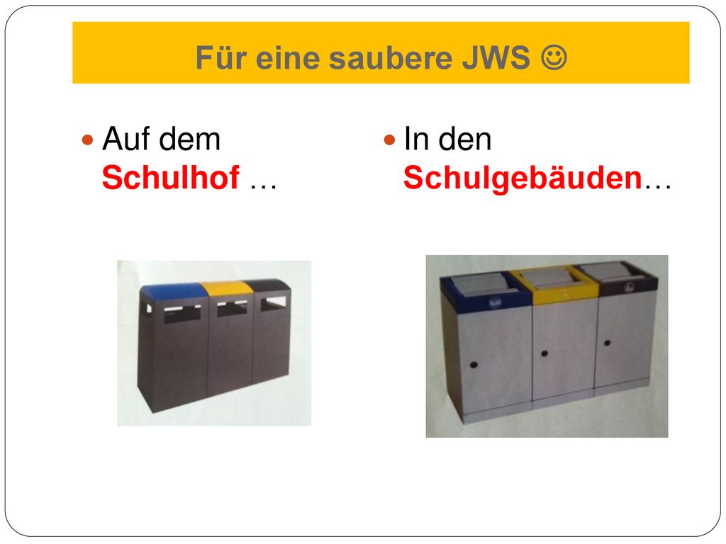 Für eine saubere JWS  Auf dem Schulhof … In den Schulgebäuden…