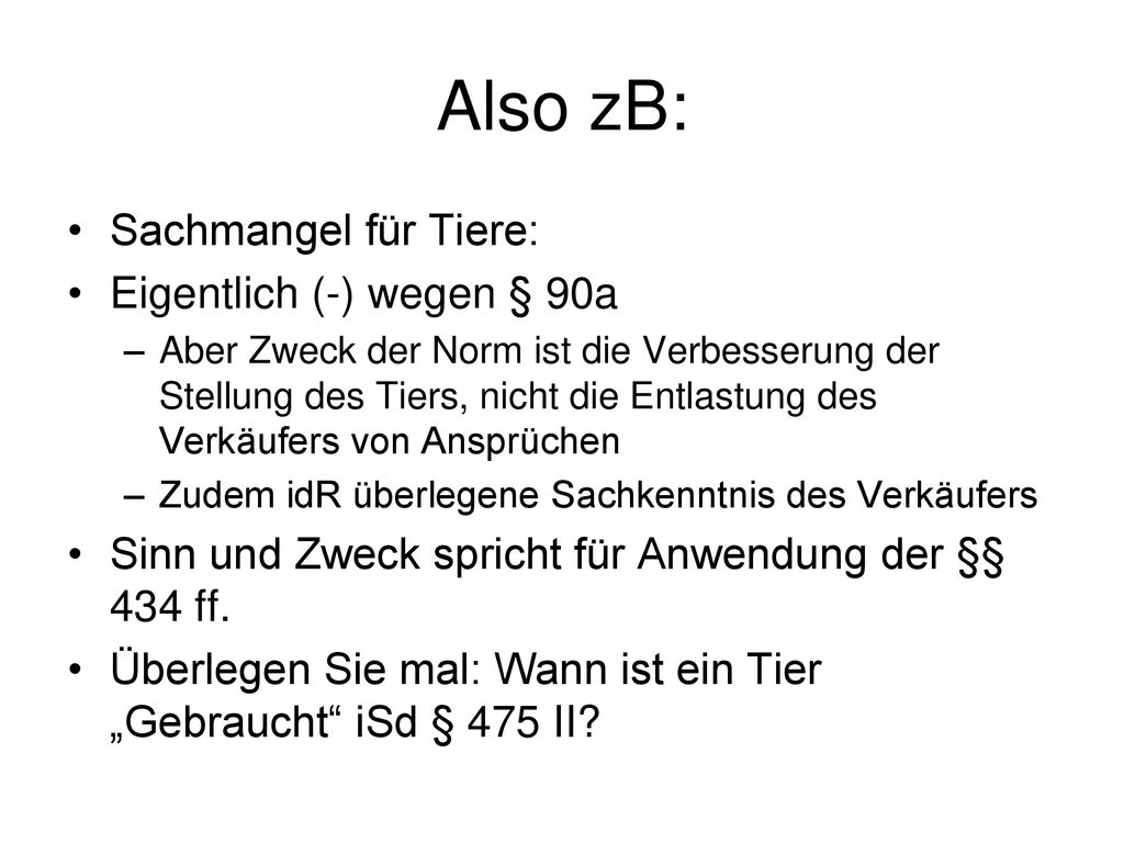 Also zB: Sachmangel für Tiere: Eigentlich (-) wegen § 90a
