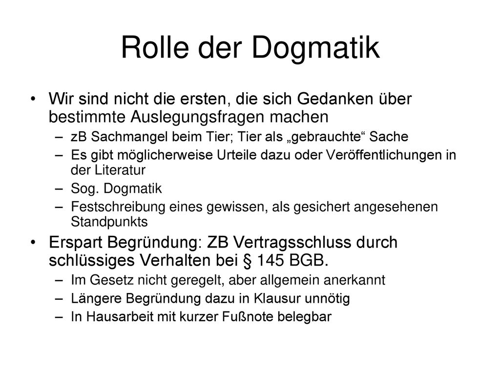 Rolle der Dogmatik Wir sind nicht die ersten, die sich Gedanken über bestimmte Auslegungsfragen machen.