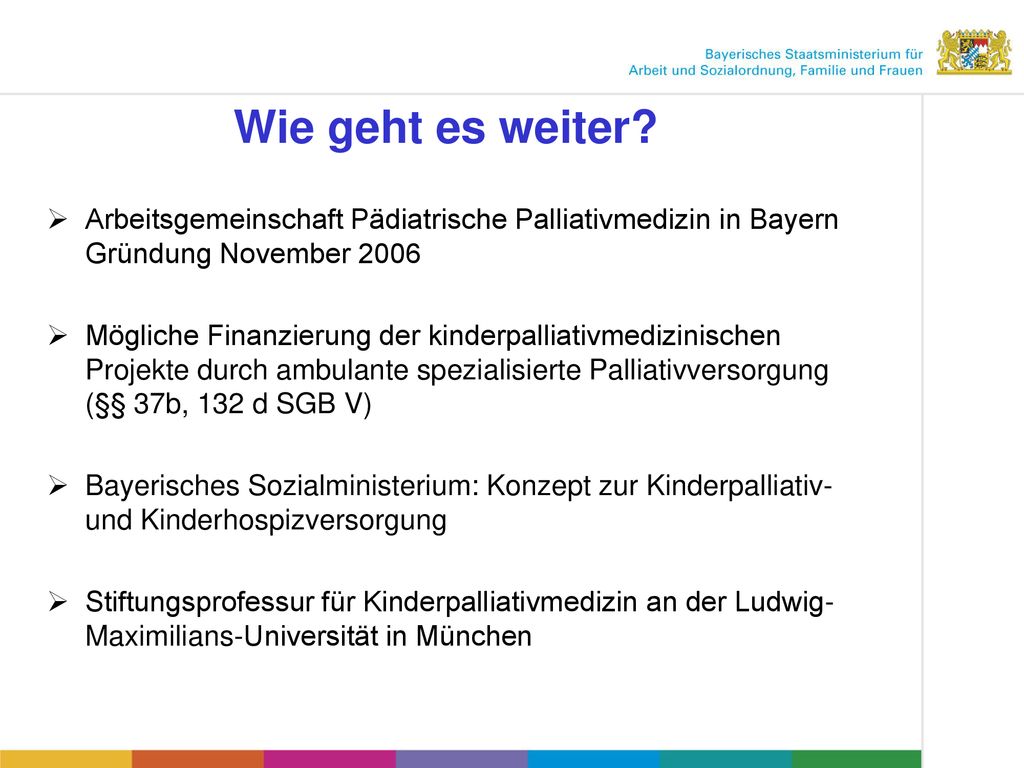 Wie geht es weiter Arbeitsgemeinschaft Pädiatrische Palliativmedizin in Bayern Gründung November