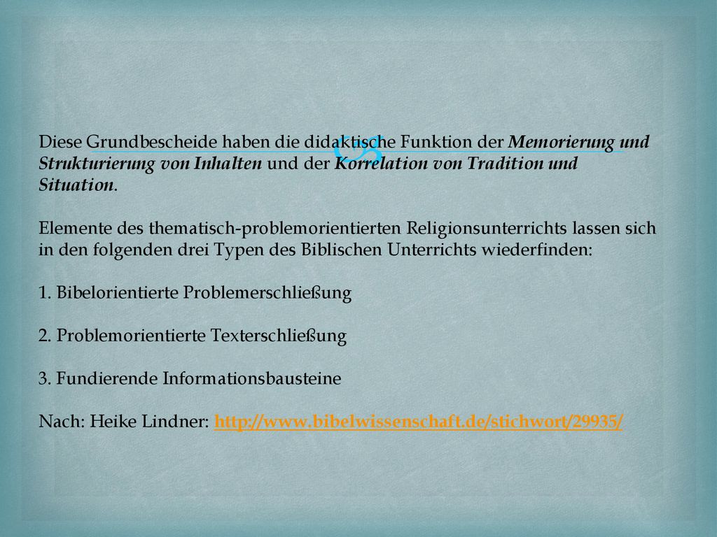 Diese Grundbescheide haben die didaktische Funktion der Memorierung und Strukturierung von Inhalten und der Korrelation von Tradition und Situation.