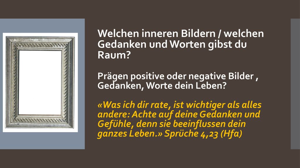 Welchen inneren Bildern / welchen Gedanken und Worten gibst du Raum