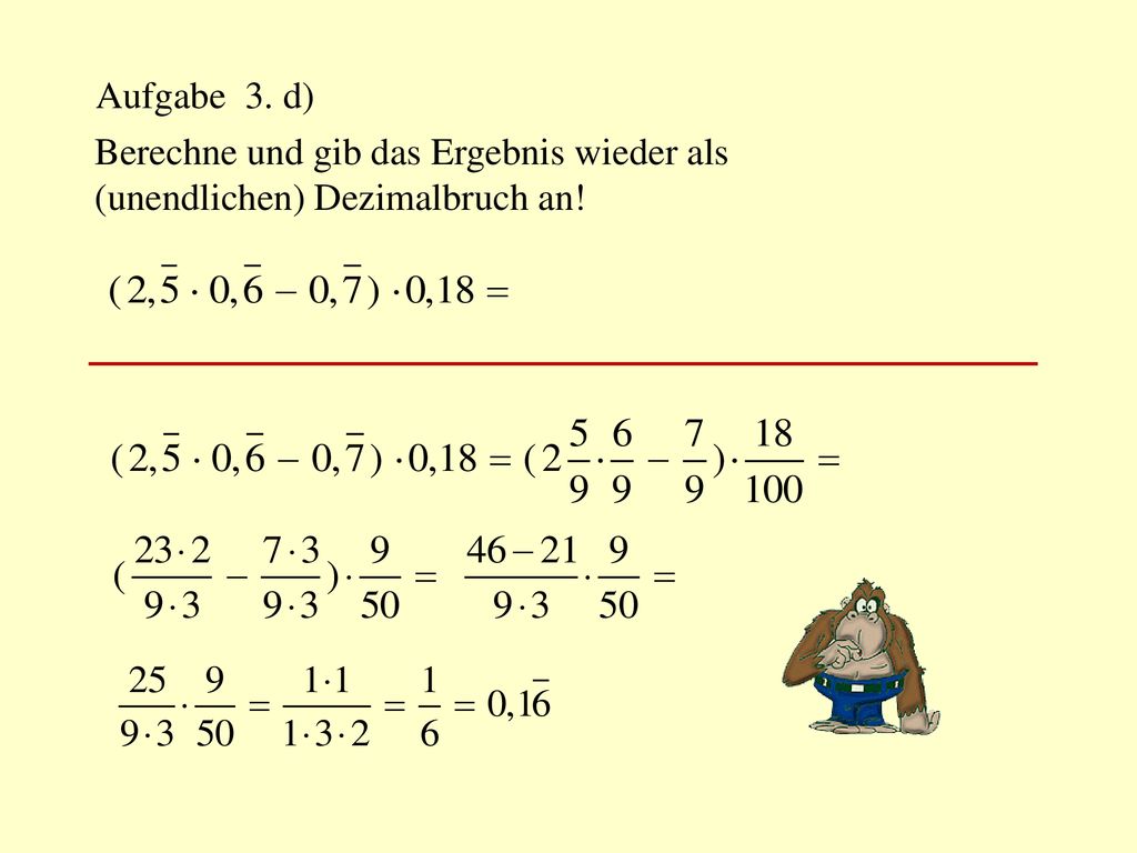 Aufgabe 3. d) Berechne und gib das Ergebnis wieder als (unendlichen) Dezimalbruch an!