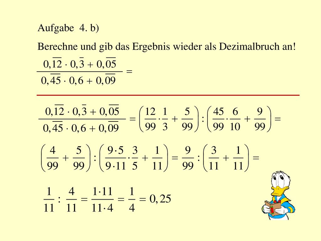 Aufgabe 4. b) Berechne und gib das Ergebnis wieder als Dezimalbruch an!