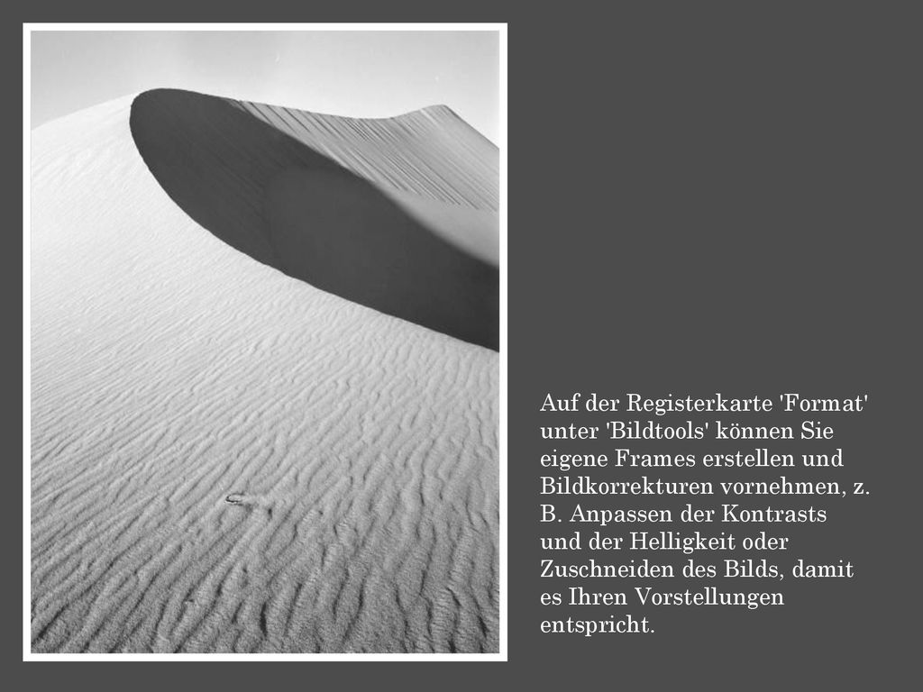 Auf der Registerkarte Format unter Bildtools können Sie eigene Frames erstellen und Bildkorrekturen vornehmen, z.