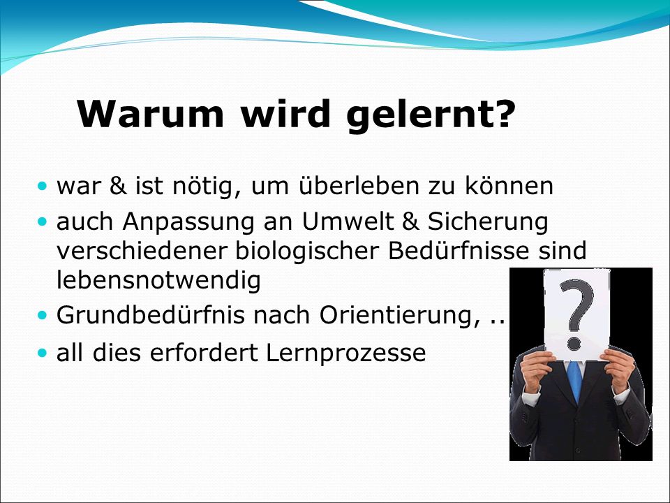 Warum wird gelernt war & ist nötig, um überleben zu können