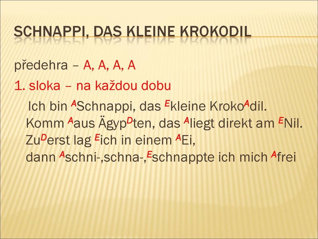 předehra – A, A, A, A 1. sloka – na každou dobu.
