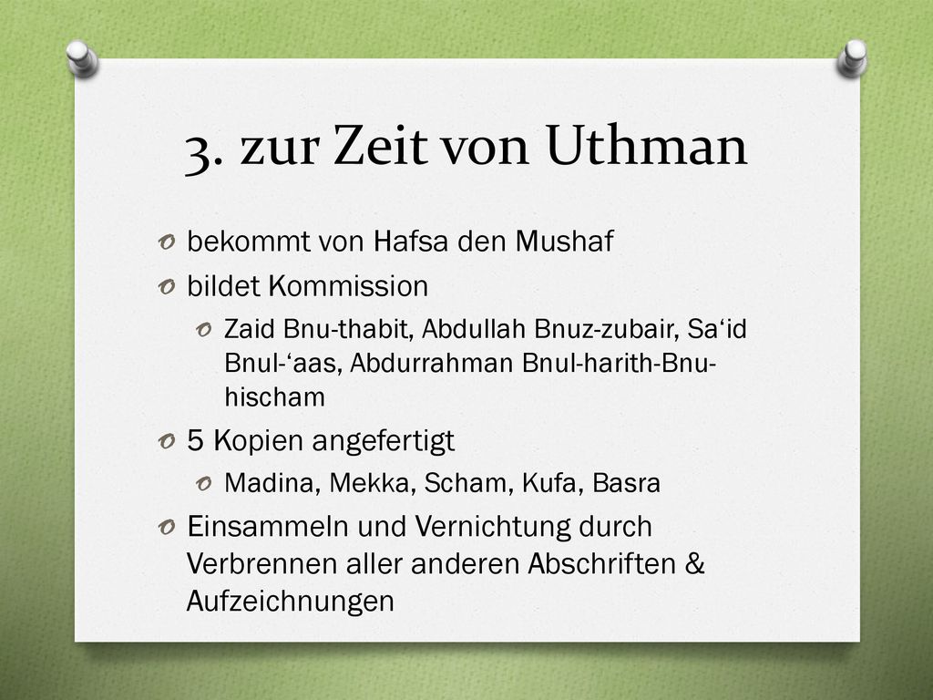3. zur Zeit von Uthman bekommt von Hafsa den Mushaf bildet Kommission