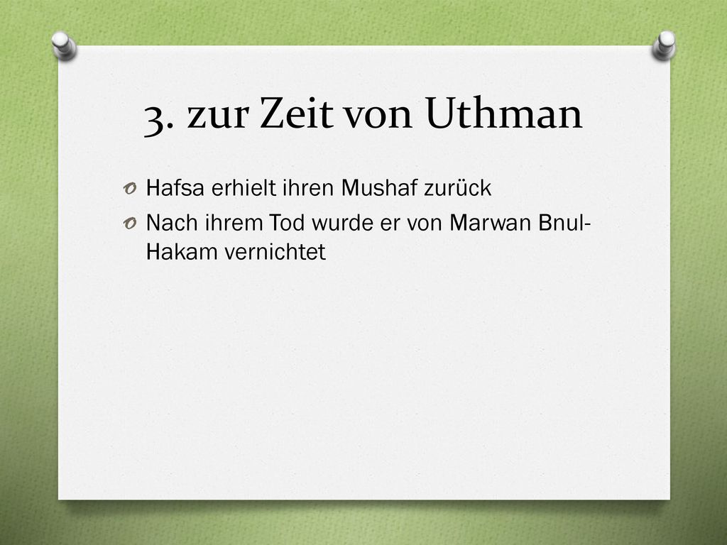 3. zur Zeit von Uthman Hafsa erhielt ihren Mushaf zurück