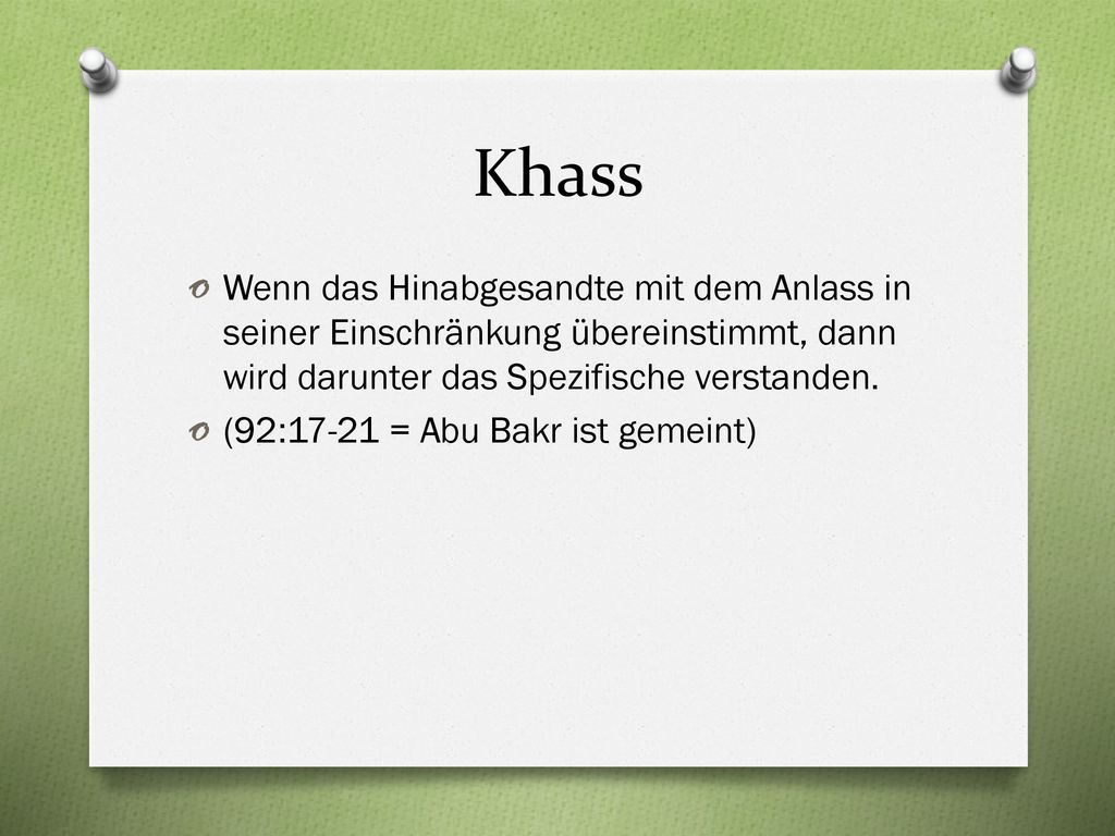 Khass Wenn das Hinabgesandte mit dem Anlass in seiner Einschränkung übereinstimmt, dann wird darunter das Spezifische verstanden.