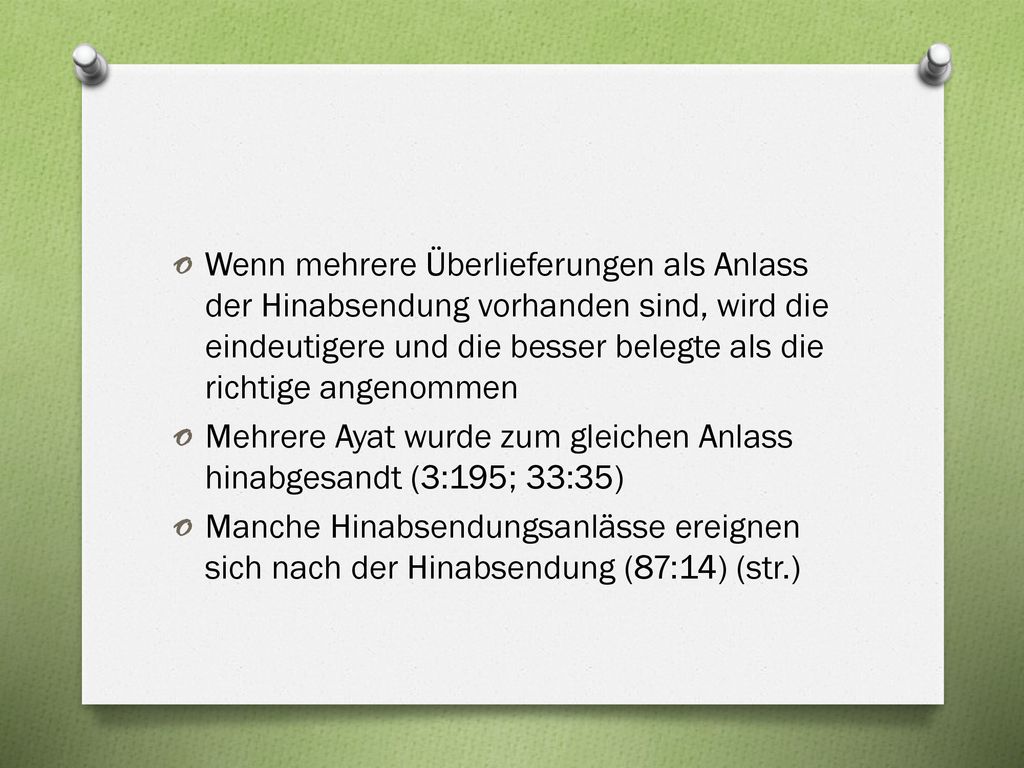 Wenn mehrere Überlieferungen als Anlass der Hinabsendung vorhanden sind, wird die eindeutigere und die besser belegte als die richtige angenommen