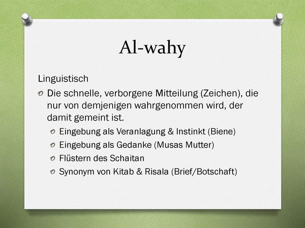 Al-wahy Linguistisch. Die schnelle, verborgene Mitteilung (Zeichen), die nur von demjenigen wahrgenommen wird, der damit gemeint ist.