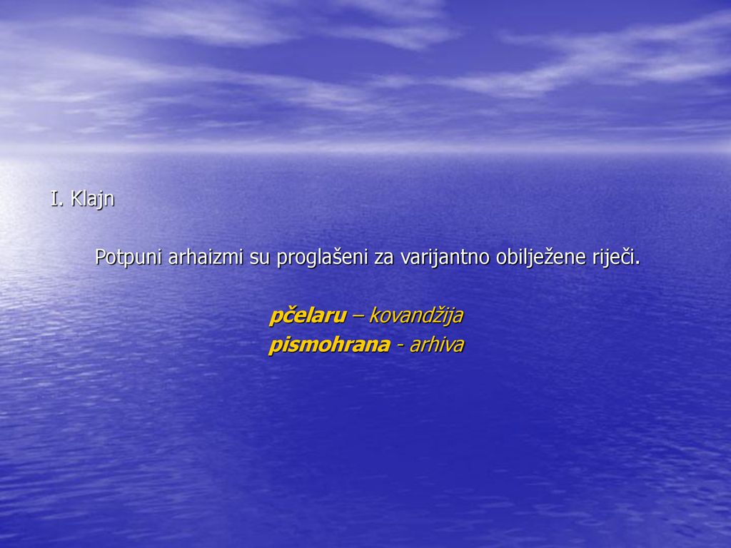 I. Klajn Potpuni arhaizmi su proglašeni za varijantno obilježene riječi.