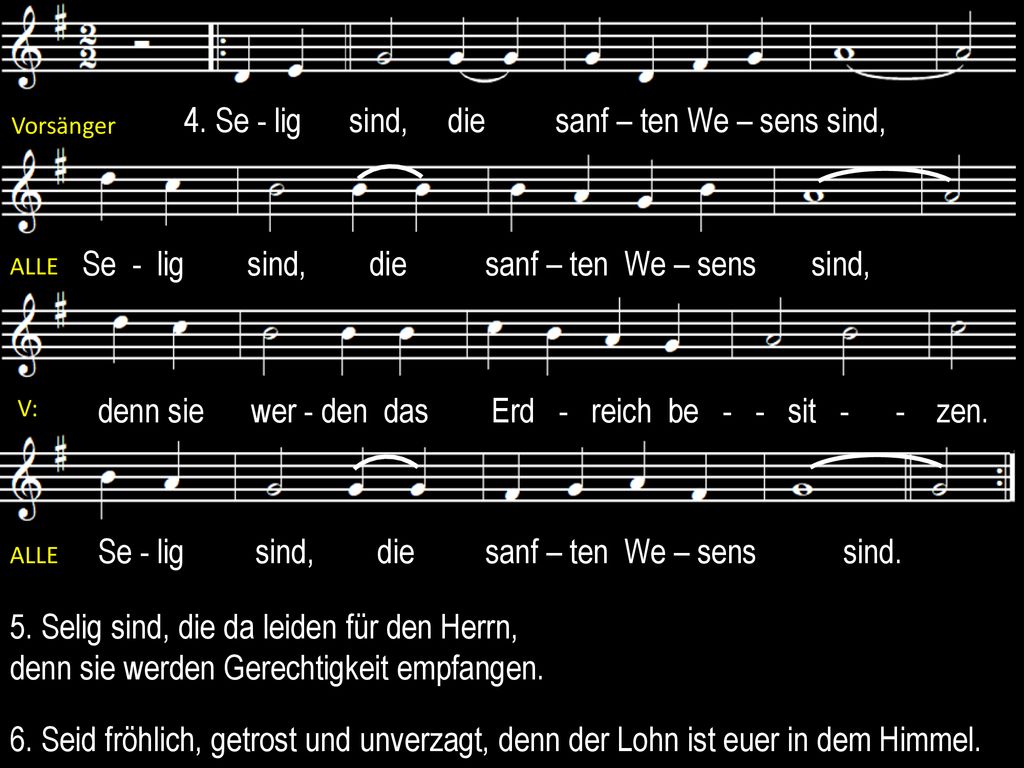 4. Se - lig sind, die sanf – ten We – sens sind,
