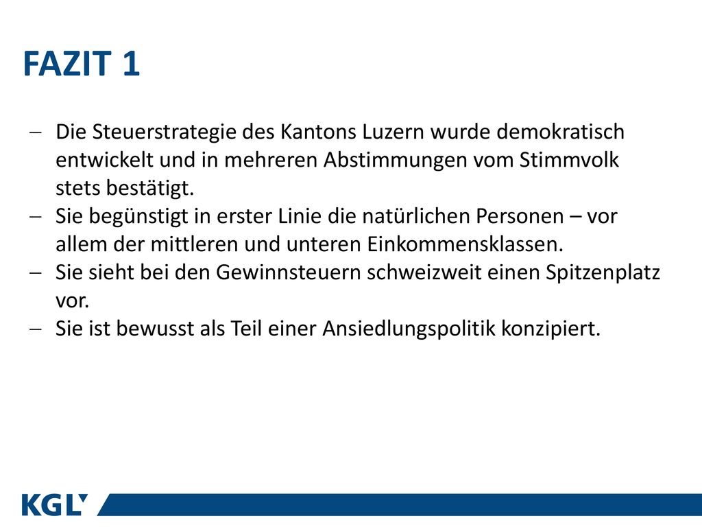 Fazit 1 Die Steuerstrategie des Kantons Luzern wurde demokratisch entwickelt und in mehreren Abstimmungen vom Stimmvolk stets bestätigt.
