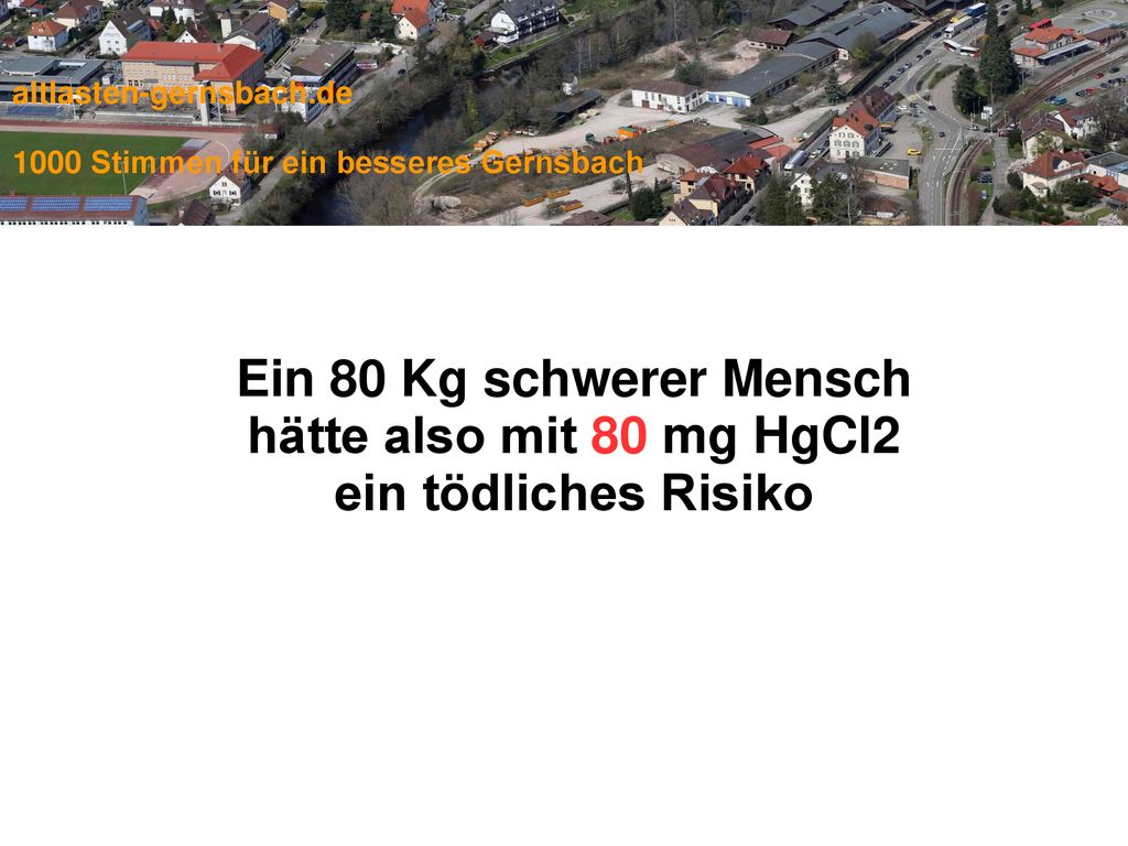 Ein 80 Kg schwerer Mensch hätte also mit 80 mg HgCl2