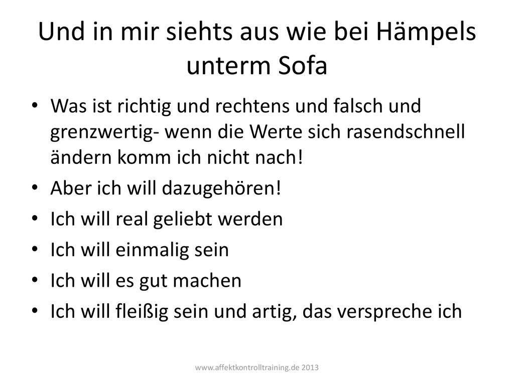 Und in mir siehts aus wie bei Hämpels unterm Sofa