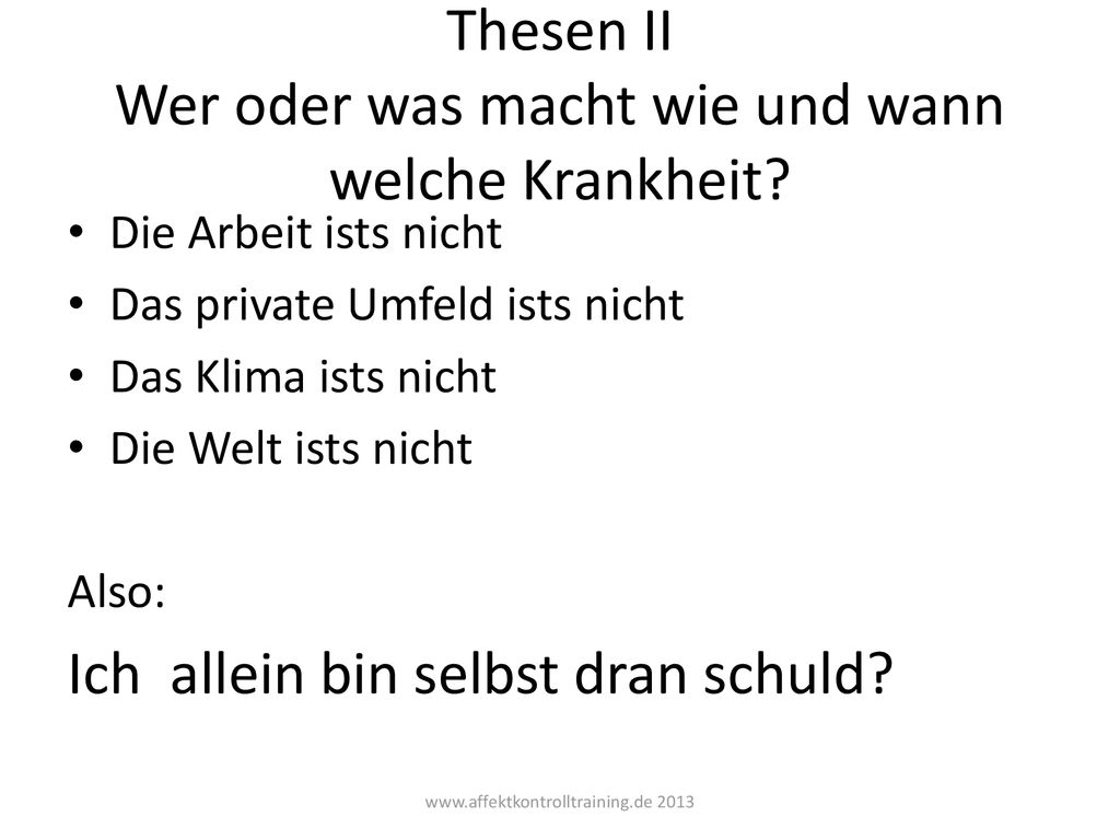 Thesen II Wer oder was macht wie und wann welche Krankheit