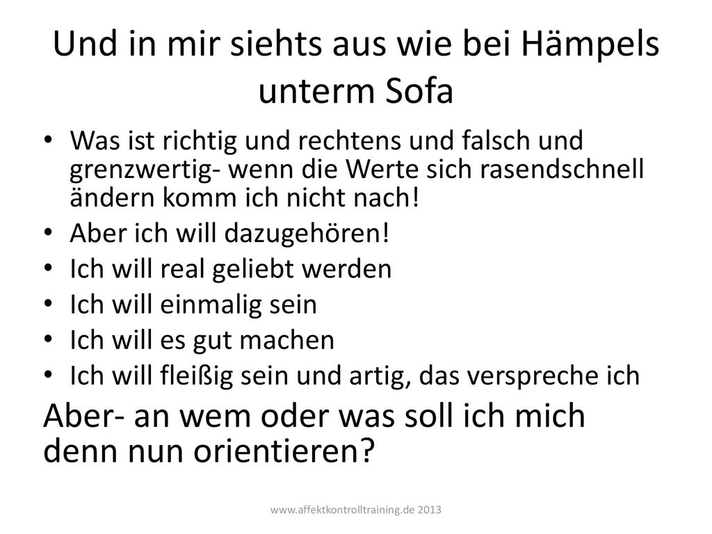 Und in mir siehts aus wie bei Hämpels unterm Sofa