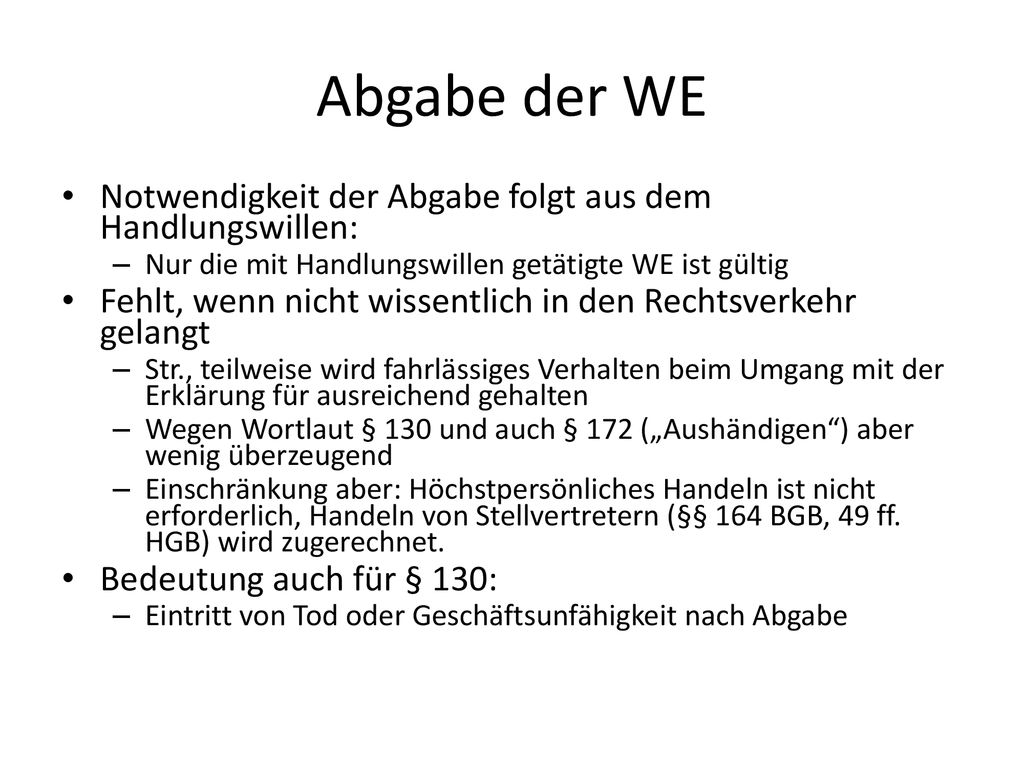 Abgabe der WE Notwendigkeit der Abgabe folgt aus dem Handlungswillen: