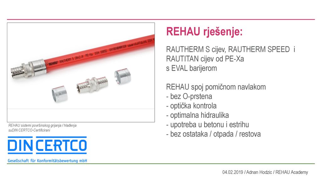 REHAU rješenje: RAUTHERM S cijev, RAUTHERM SPEED i RAUTITAN cijev od PE-Xa. s EVAL barijerom.