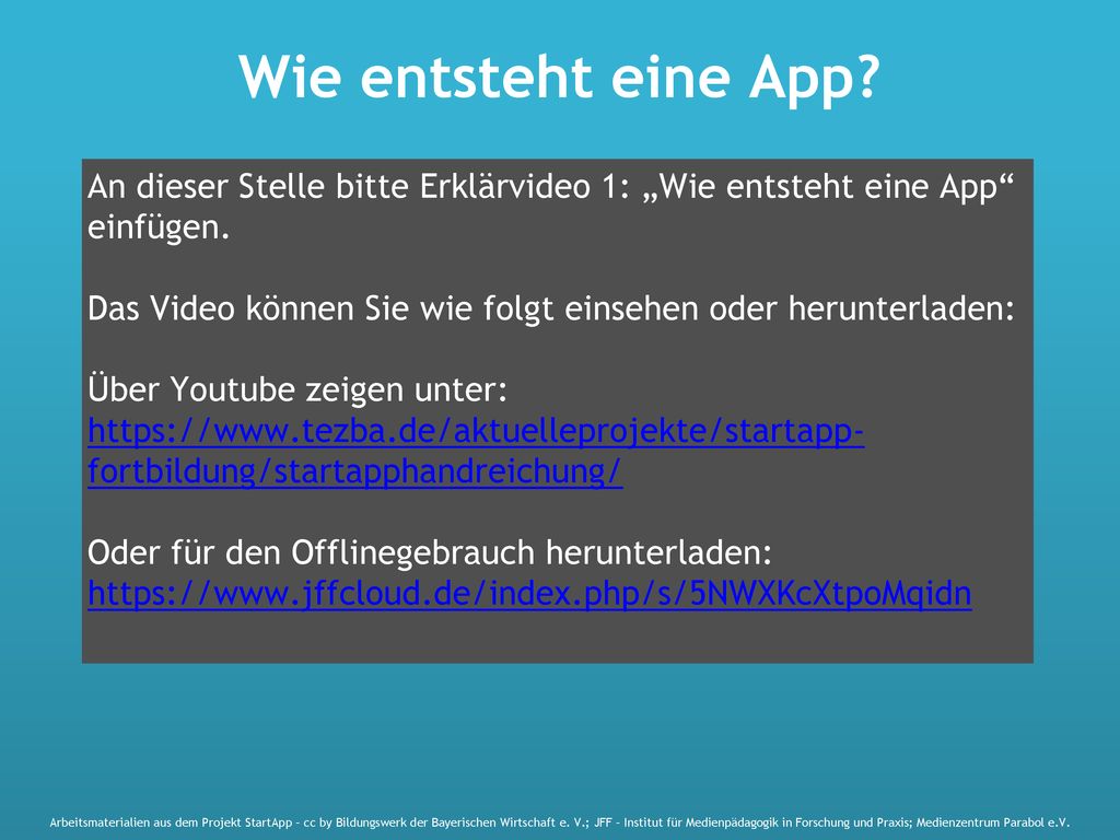 Wie entsteht eine App An dieser Stelle bitte Erklärvideo 1: „Wie entsteht eine App einfügen.