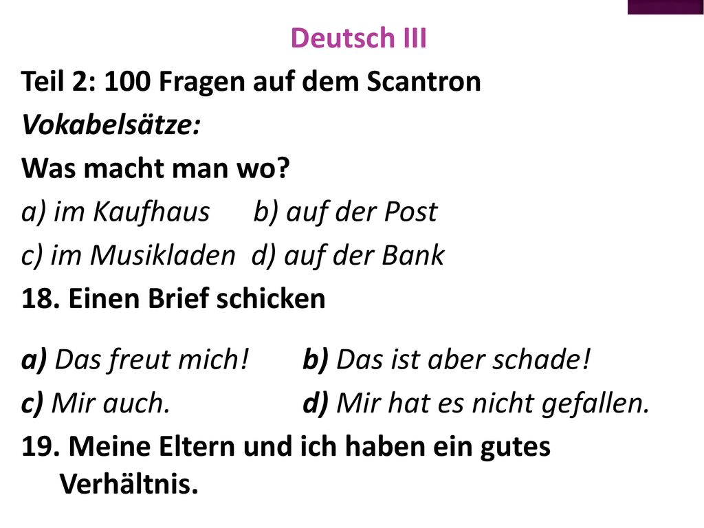 Deutsch III Teil 2: 100 Fragen auf dem Scantron Vokabelsätze: Was macht man wo.