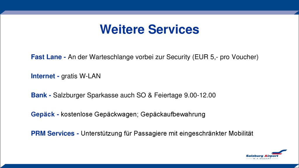 Weitere Services Fast Lane - An der Warteschlange vorbei zur Security (EUR 5,- pro Voucher) Internet - gratis W-LAN.