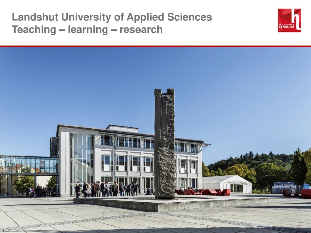 Landshut University of Applied Sciences Teaching – learning – research