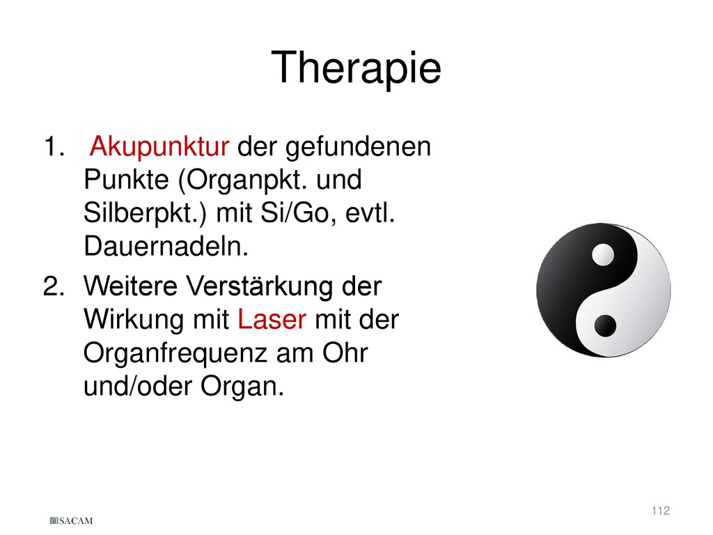 Therapie Akupunktur der gefundenen Punkte (Organpkt. und Silberpkt.) mit Si/Go, evtl. Dauernadeln.