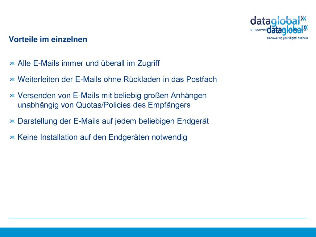 Vorteile im einzelnen Alle  s immer und überall im Zugriff. Weiterleiten der  s ohne Rückladen in das Postfach.