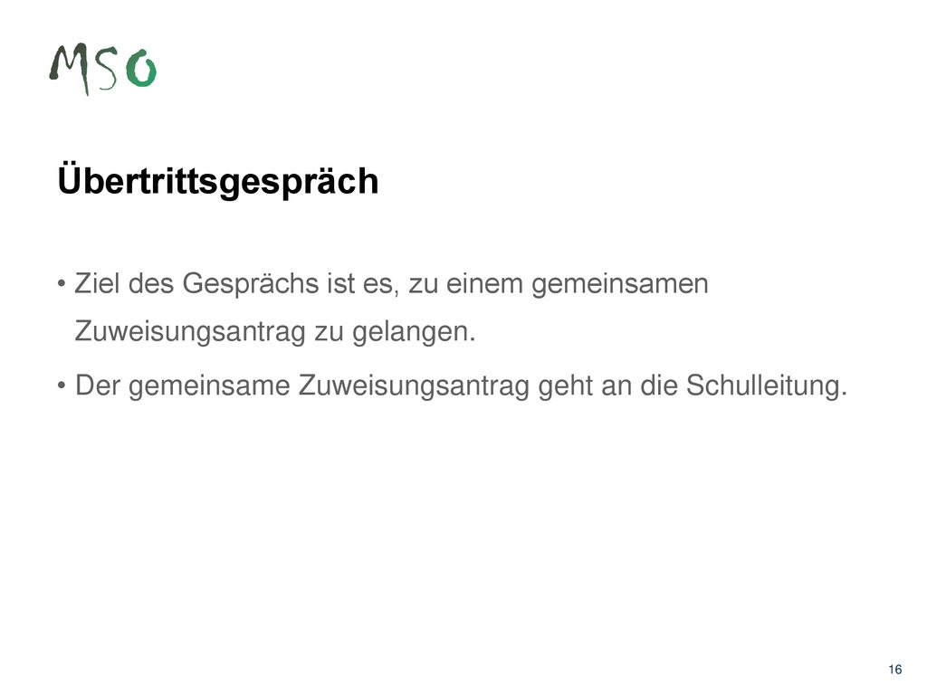 Übertrittsgespräch • Ziel des Gesprächs ist es, zu einem gemeinsamen Zuweisungsantrag zu gelangen.