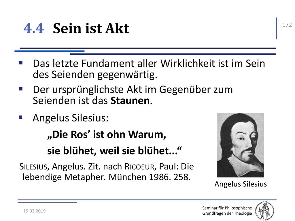 4.4 Sein ist Akt Das letzte Fundament aller Wirklichkeit ist im Sein des Seienden gegenwärtig.