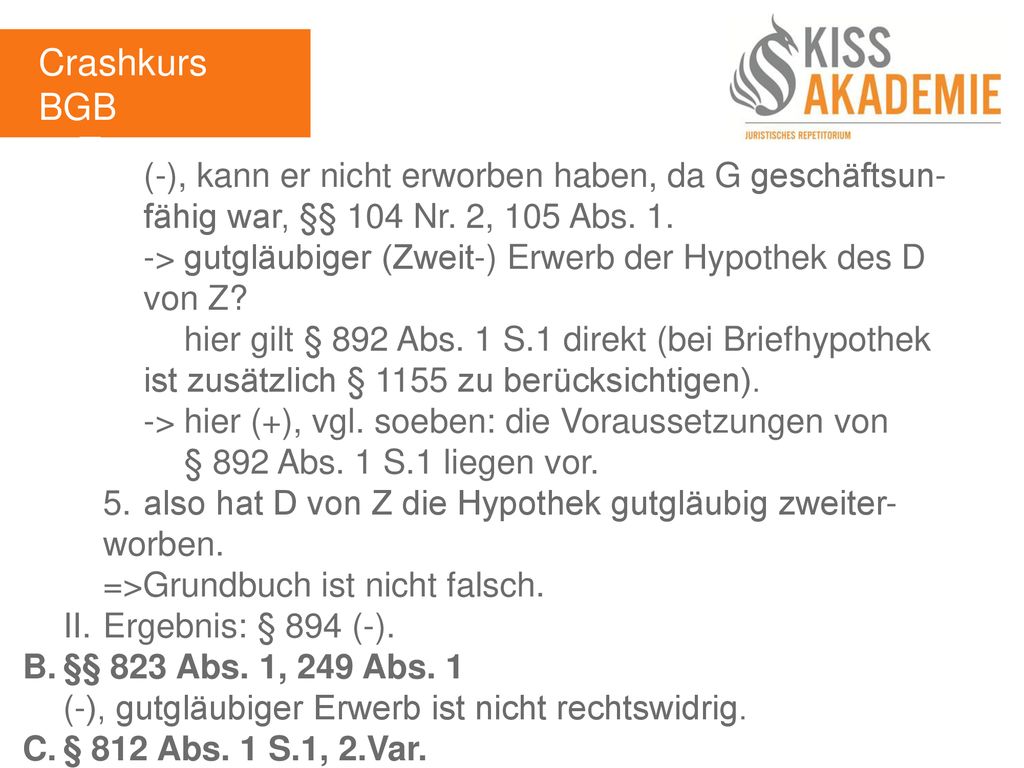 Crashkurs BGB 3. Tag. (-), kann er nicht erworben haben, da G geschäftsun- fähig war, §§ 104 Nr. 2, 105 Abs. 1.
