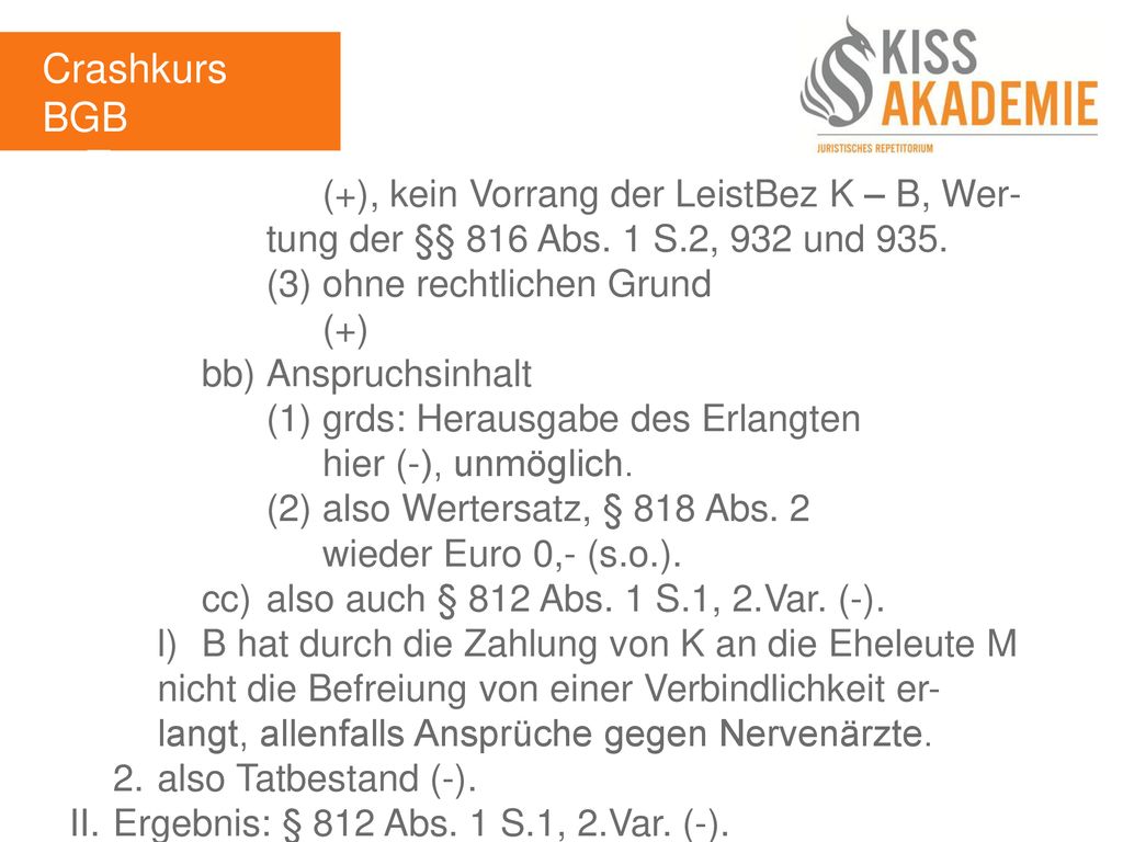 Crashkurs BGB 3. Tag. (+), kein Vorrang der LeistBez K – B, Wer- tung der §§ 816 Abs. 1 S.2, 932 und 935.