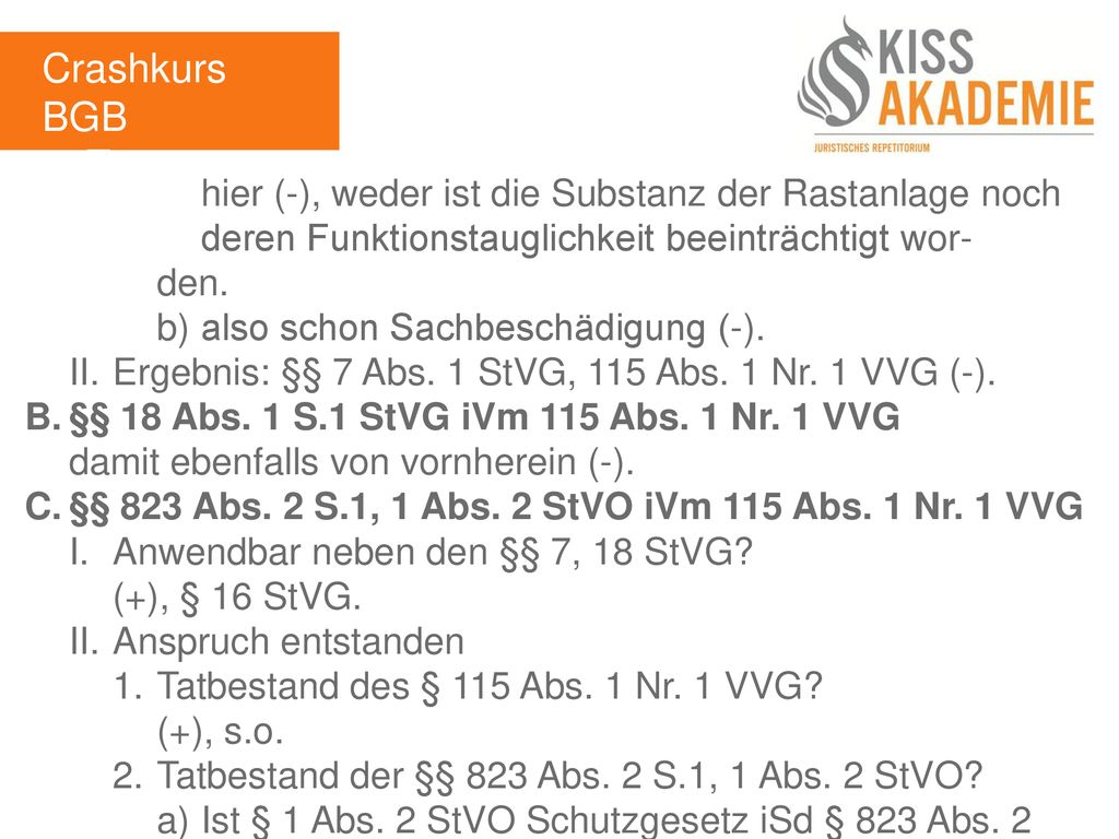 Crashkurs BGB 3. Tag. hier (-), weder ist die Substanz der Rastanlage noch deren Funktionstauglichkeit beeinträchtigt wor- den.
