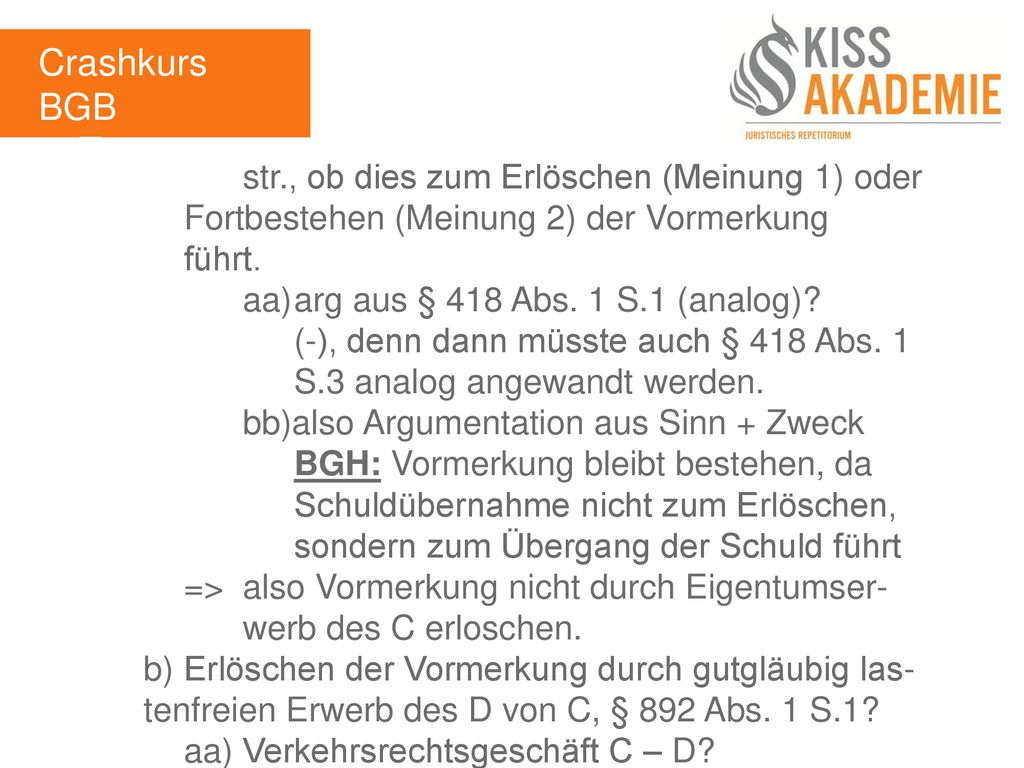 Crashkurs BGB 3. Tag. str., ob dies zum Erlöschen (Meinung 1) oder Fortbestehen (Meinung 2) der Vormerkung führt.