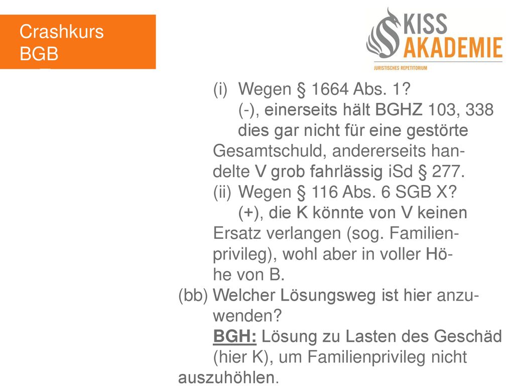 Crashkurs BGB 3. Tag (i) Wegen § 1664 Abs. 1
