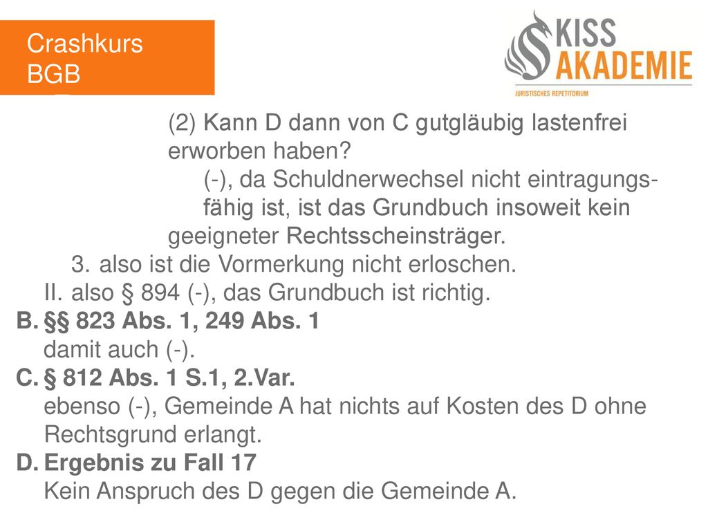Crashkurs BGB 3. Tag. (2) Kann D dann von C gutgläubig lastenfrei erworben haben